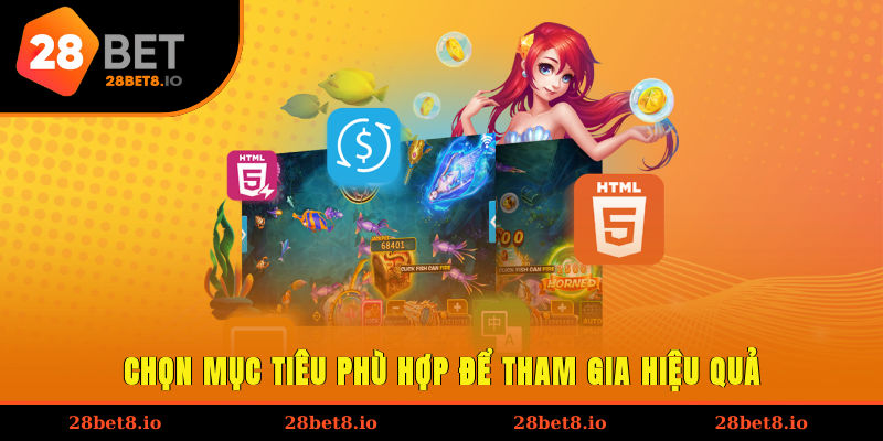 Bắn Cá Vàng – Trải Nghiệm Đại Dương Hấp Dẫn Cho Mọi Người 4 Chọn mục tiêu phù hợp để tham gia hiệu quả