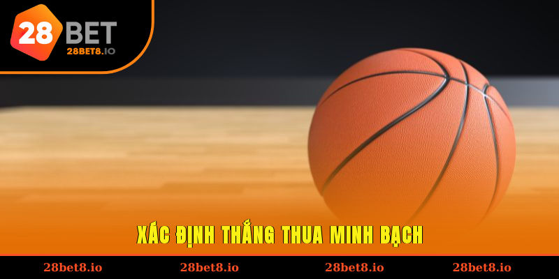 Cá Cược Bóng Rổ - Thử Thách Kỹ Năng, Nhận Thưởng Hấp Dẫn 2 Xác định thắng thua minh bạch