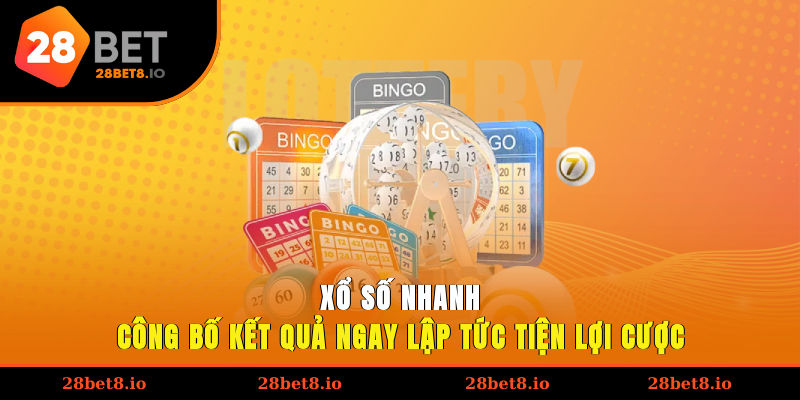 Xổ Số Nhanh - Công Bố Kết Quả Ngay Lập Tức, Tiện Lợi Cược 1 xổ số nhanh