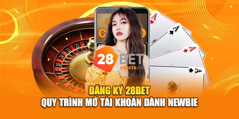 28BET - Nhà Cái 28BET.COM Uy Tín #1 Châu Á Tặng +288K 10 Đăng ký tài khoản 28BET dễ dàng với chỉ 5 bước