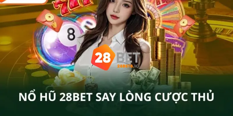 28BET - Nhà Cái 28BET.COM Uy Tín #1 Châu Á Tặng +288K 8 Nổ hũ - slot game 28BET thưởng cược lớn, chiến thắng dễ dàng