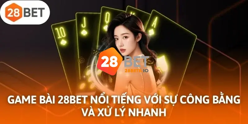 28BET - Nhà Cái 28BET.COM Uy Tín #1 Châu Á Tặng +288K 7 Sảnh game bài 3D hấp dẫn đỉnh cao